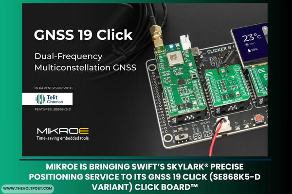 MIKROE GNSS 19 Click Board in Swift Skylark GNSS Correction The Volt Post