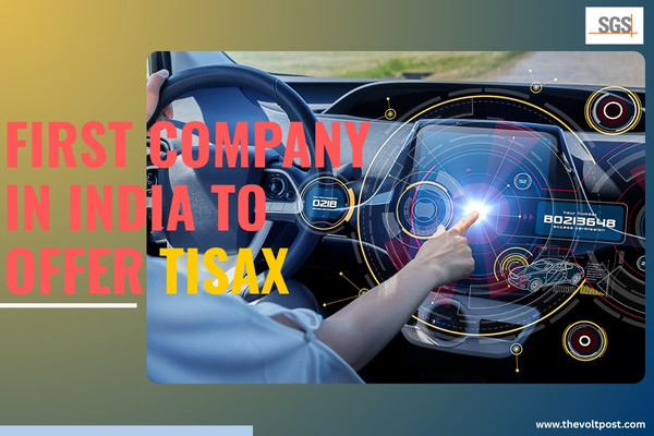 SGS First TISAX-Approved automotive testing in India The Volt Post