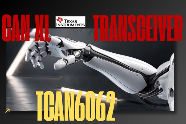 First Commercial Available CAN XL Transceiver TCAN6062 by TI The Volt Post