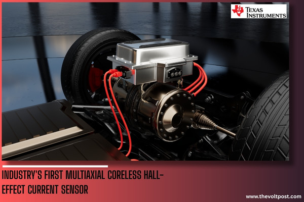 Multiaxial coreless Hall-effect current sensor TMCS2100-Q1 The Volt Post