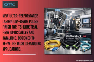 OMC industrial fibre optic cables gets Laboratory Polish The Volt Post