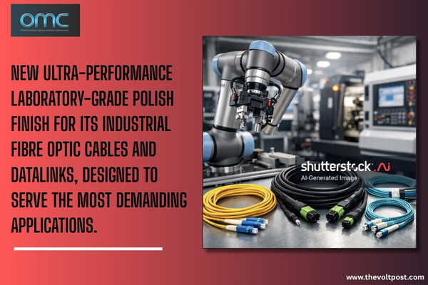 OMC industrial fibre optic cables gets Laboratory Polish The Volt Post