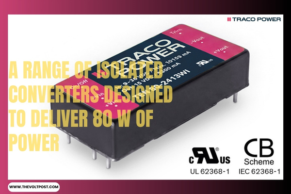 TRACO Power TEN 80WI series, New DCDC converter The Volt Post