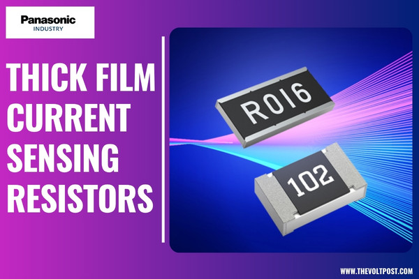 Thick Film Current Sensing Resistors by Panasonic Cut Costs The Volt Post