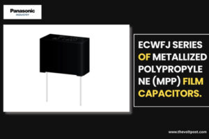 metallized polypropylene film capacitors ECWFJ by Panasonic The Volt Post