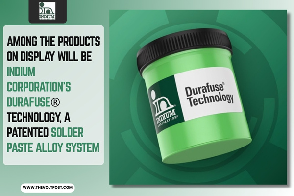 Indium Solder Pastes, Durafuse at Productronica India The Volt Post