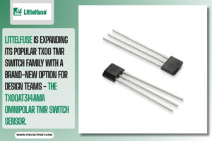 Littelfuse New TX00AT314AMA Omnipolar TMR Switch Sensor The Volt Post