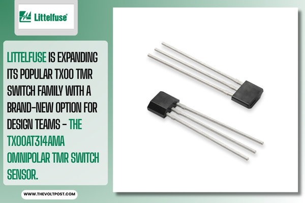 Littelfuse New TX00AT314AMA Omnipolar TMR Switch Sensor The Volt Post