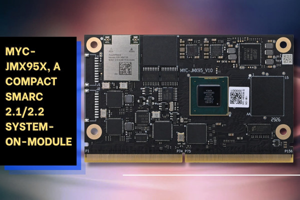 MYC-JMX95X, MYIR’s NXP i.MX95 SMARC Module The Volt Post