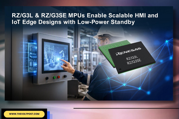 Renesas RZG3L and RZG3SE MPUs Target HMI, IoT The Volt Post