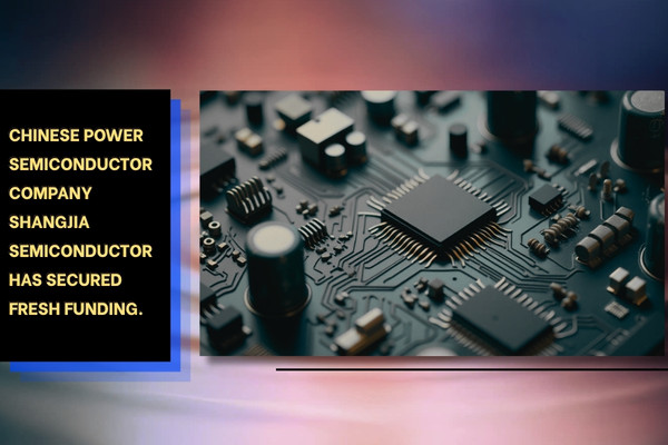 Shangjia Semiconductor has secured fresh funding The Volt Post