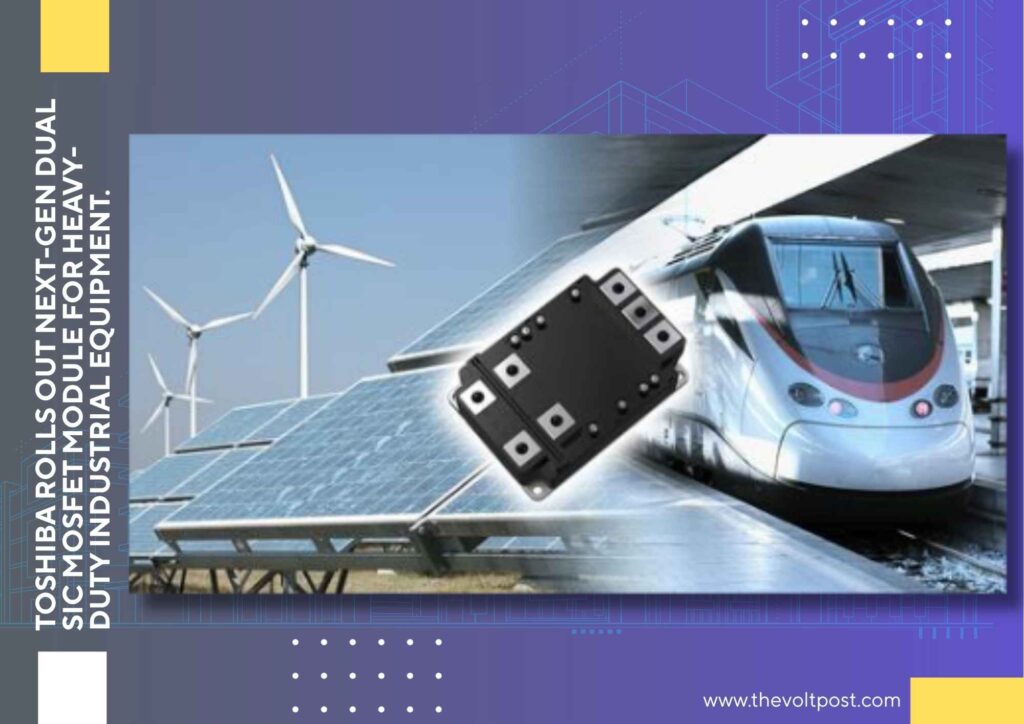 Toshiba dual SiC MOSFET module IX800FXF2YMS4 for railways The Volt Post