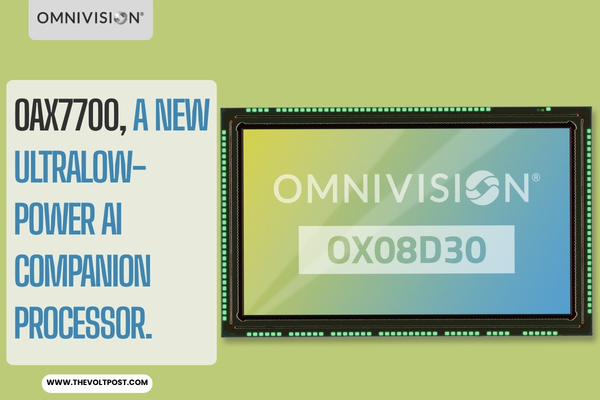 Ultralow-power AI companion processor OAX7700, OMNIVISION The Volt Post