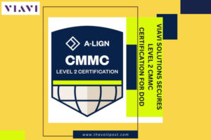 VIAVI Solutions Secures Level 2 CMMC Certification for DoD The Volt Post