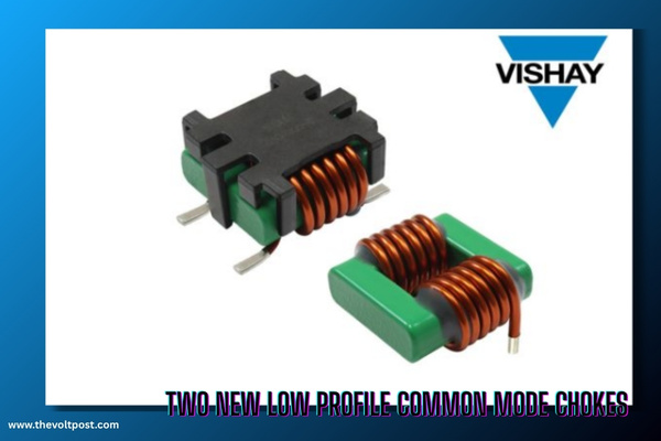 Vishay Introduces 30 A Common Mode Chokes for Automotive The Volt Post