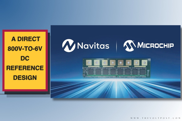 800V-to-6V DC reference design by Microchip, Navitas GaNFast The Volt Post
