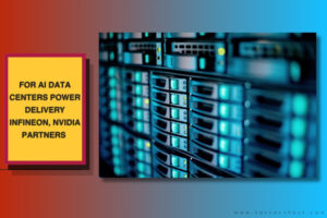 For AI data centers power delivery Infineon, NVIDIA partners