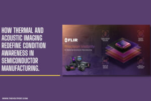 How Thermal and Acoustic Imaging Protect Semiconductor Fabs The Volt Post