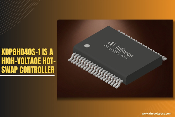 Infineon High-voltage hot-swap controller ±400 VDC, 800 VDC The Volt Post