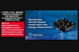 Navitas New 2300 V full-bridge module, expands UHV SiC The Volt Post