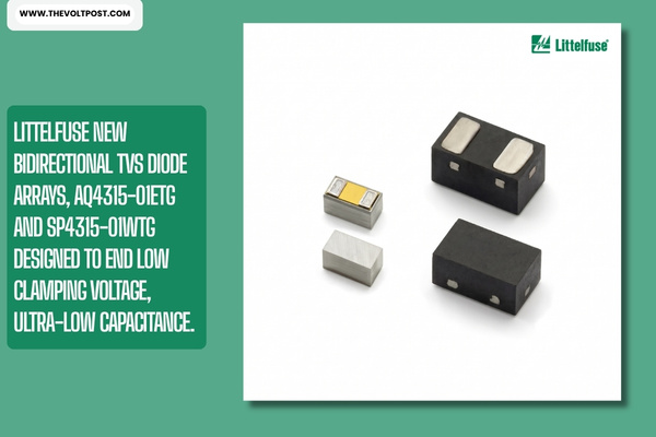 New Bidirectional TVS Diode Arrays by Littelfuse The Volt Post