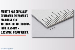World’s smallest NTC thermistor Developed By Murata The Volt Post